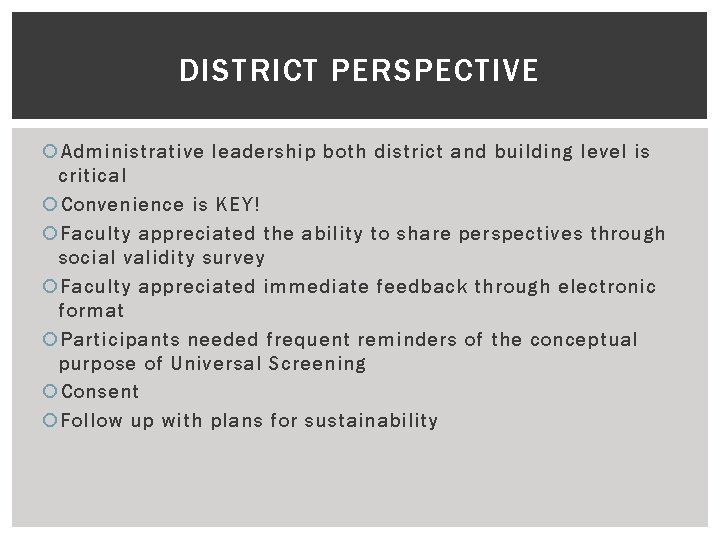 DISTRICT PERSPECTIVE Administrative leadership both district and building level is critical Convenience is KEY!