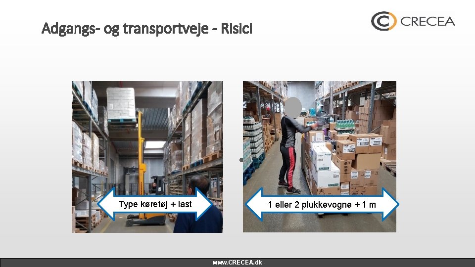 Adgangs- og transportveje - Risici Type køretøj + last 1 eller 2 plukkevogne +