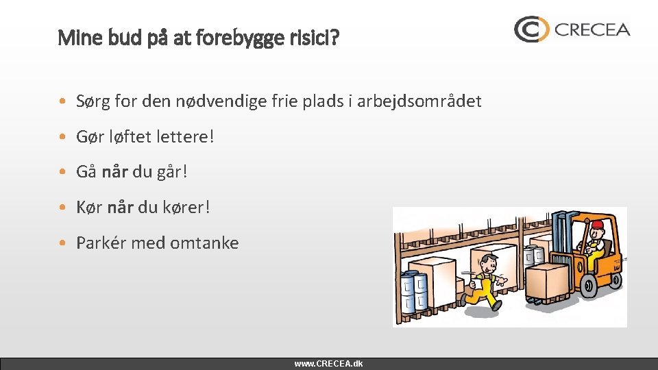 Mine bud på at forebygge risici? • Sørg for den nødvendige frie plads i