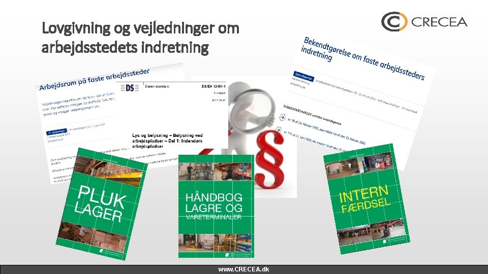 Lovgivning og vejledninger om arbejdsstedets indretning www. CRECEA. dk 