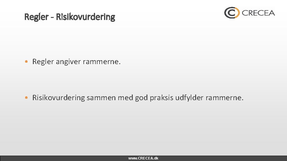 Regler - Risikovurdering • Regler angiver rammerne. • Risikovurdering sammen med god praksis udfylder