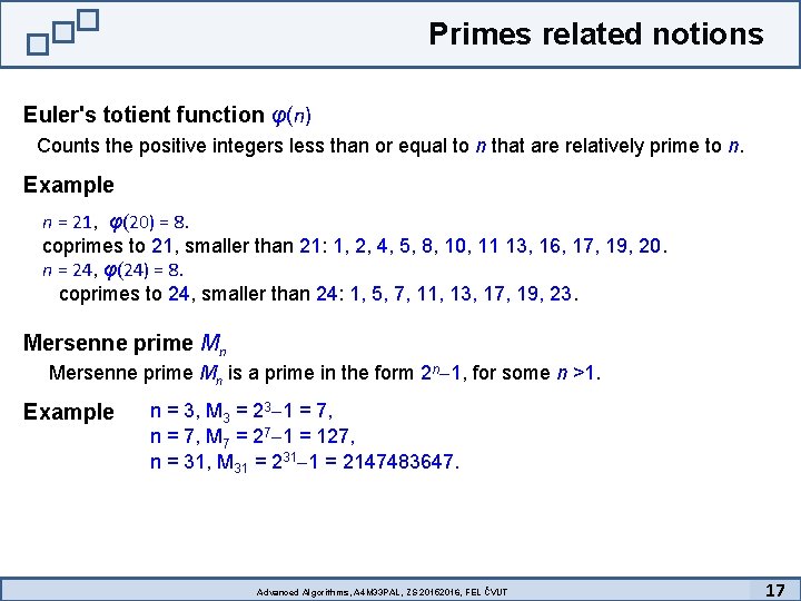 Primes related notions Euler's totient function φ(n) Counts the positive integers less than or