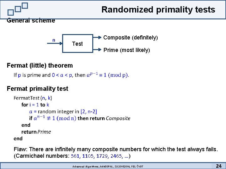 Randomized primality tests General scheme n Test Composite (definitely) Prime (most likely) Fermat (little)