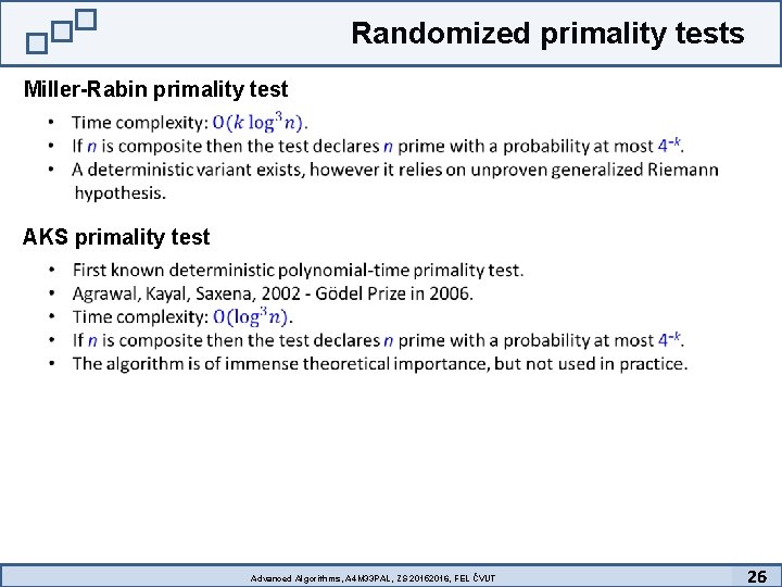 Randomized primality tests Miller-Rabin primality test AKS primality test Advanced Algorithms, A 4 M