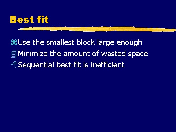 Best fit z. Use the smallest block large enough 4 Minimize the amount of