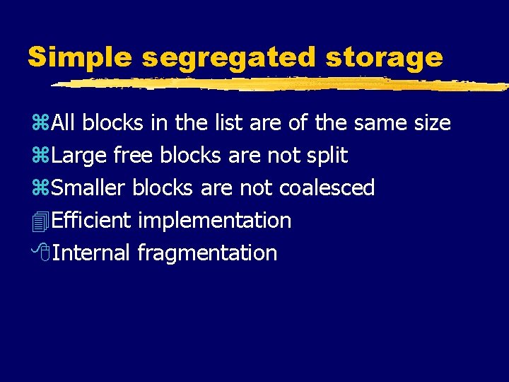 Simple segregated storage z. All blocks in the list are of the same size