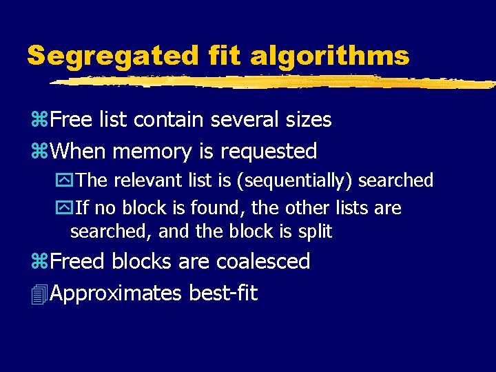 Segregated fit algorithms z. Free list contain several sizes z. When memory is requested