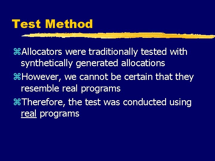 Test Method z. Allocators were traditionally tested with synthetically generated allocations z. However, we