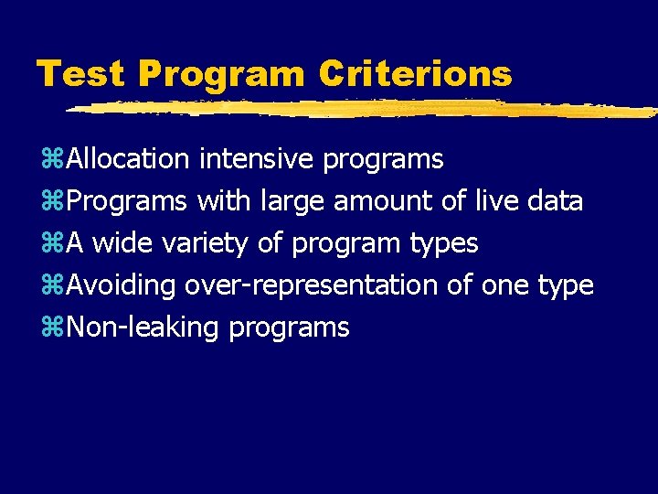Test Program Criterions z. Allocation intensive programs z. Programs with large amount of live