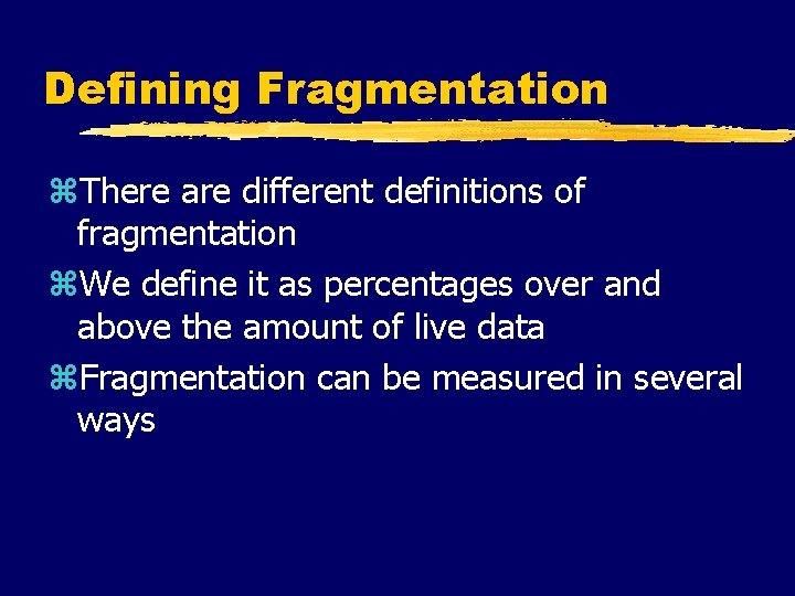 Defining Fragmentation z. There are different definitions of fragmentation z. We define it as