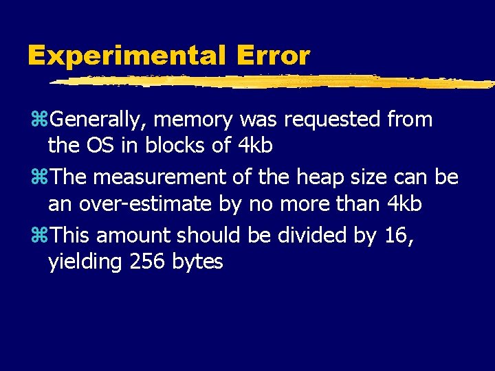 Experimental Error z. Generally, memory was requested from the OS in blocks of 4