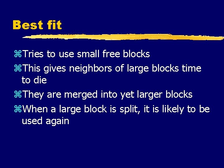 Best fit z. Tries to use small free blocks z. This gives neighbors of