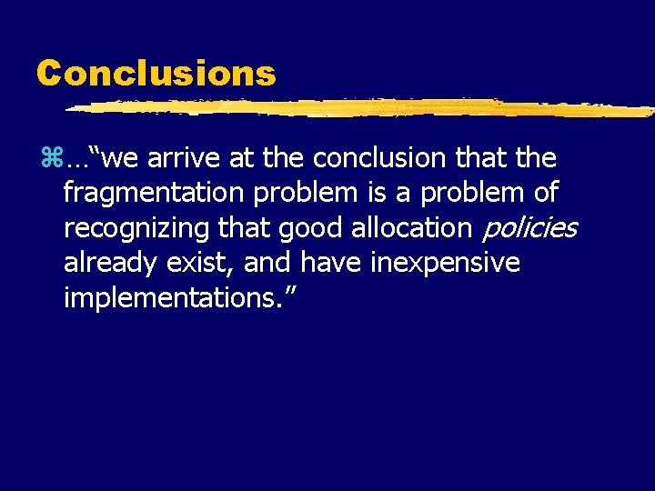 Conclusions z…“we arrive at the conclusion that the fragmentation problem is a problem of