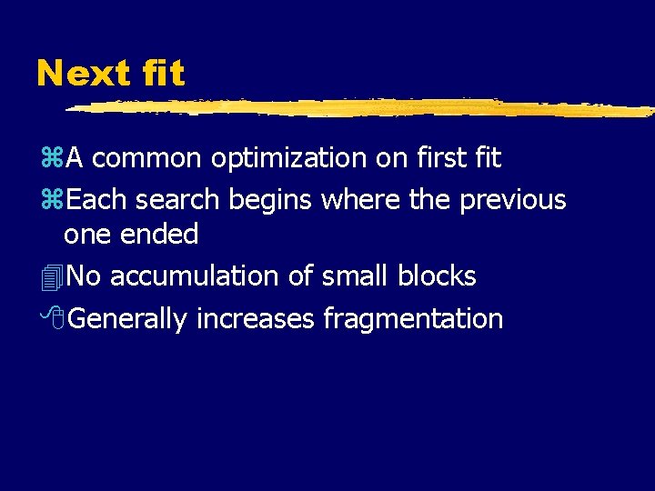 Next fit z. A common optimization on first fit z. Each search begins where