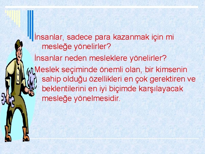  İnsanlar, sadece para kazanmak için mi mesleğe yönelirler? İnsanlar neden mesleklere yönelirler? Meslek