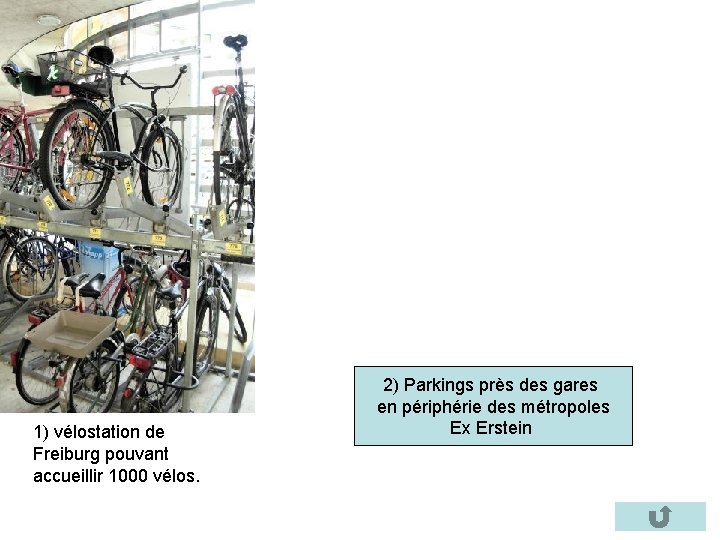 1) vélostation de Freiburg pouvant accueillir 1000 vélos. 2) Parkings près des gares en