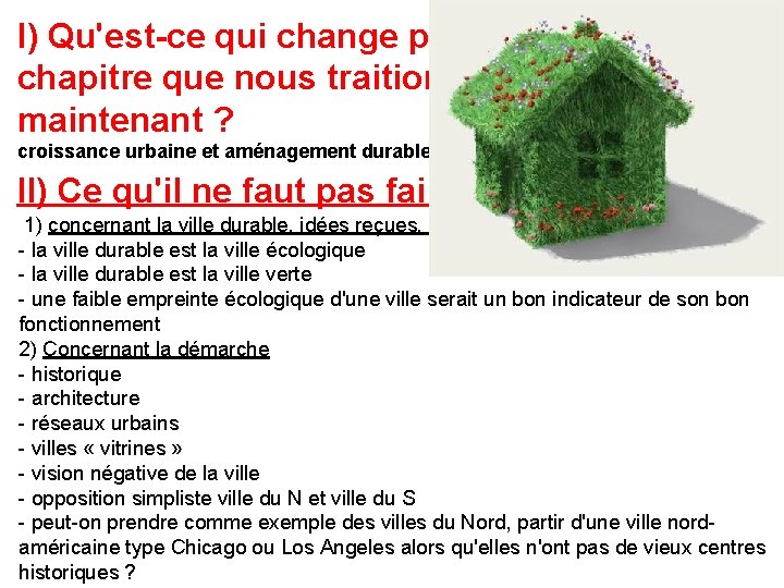 I) Qu'est-ce qui change par rapport au chapitre que nous traitions jusqu'à maintenant ?