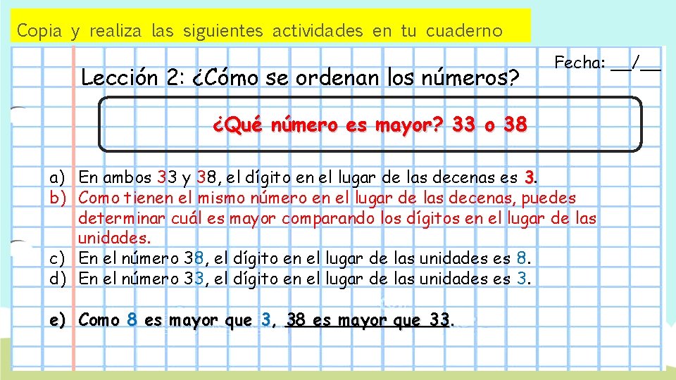 Copia y realiza las siguientes actividades en tu cuaderno Lección 2: ¿Cómo se ordenan