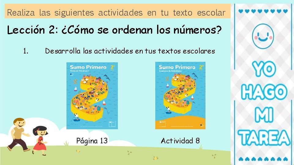 Realiza las siguientes actividades en tu texto escolar Lección 2: ¿Cómo se ordenan los