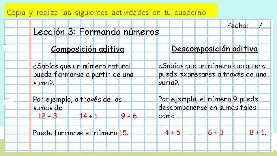 Copia y realiza las siguientes actividades en tu cuaderno Fecha: __/__ Lección 3: Formando