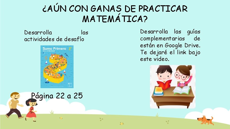 ¿AÚN CON GANAS DE PRACTICAR MATEMÁTICA? Desarrolla las actividades de desafío Página 22 a