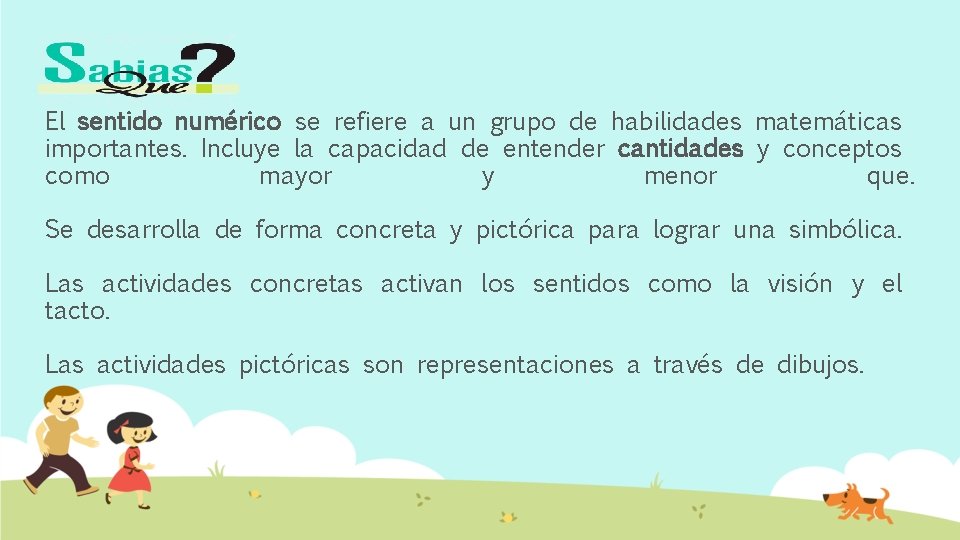 El sentido numérico se refiere a un grupo de habilidades matemáticas importantes. Incluye la