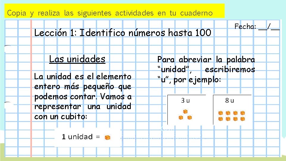 Copia y realiza las siguientes actividades en tu cuaderno Lección 1: Identifico números hasta