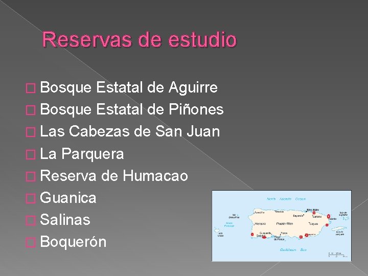 Reservas de estudio � Bosque Estatal de Aguirre � Bosque Estatal de Piñones �