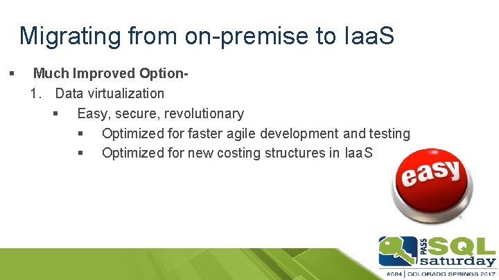 Migrating from on-premise to Iaa. S § Much Improved Option 1. Data virtualization §