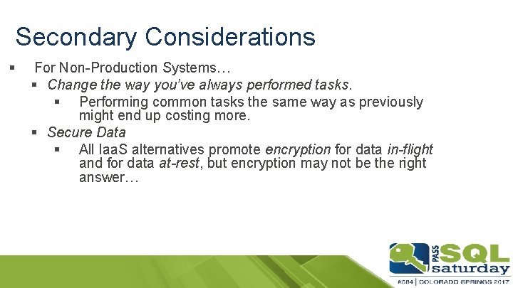 Secondary Considerations § For Non-Production Systems… § Change the way you’ve always performed tasks.