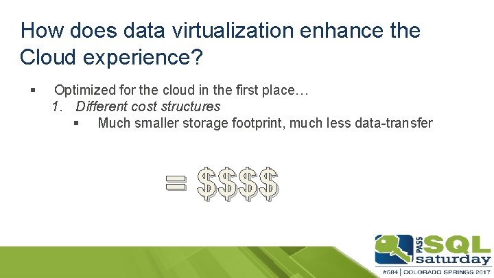 How does data virtualization enhance the Cloud experience? § Optimized for the cloud in