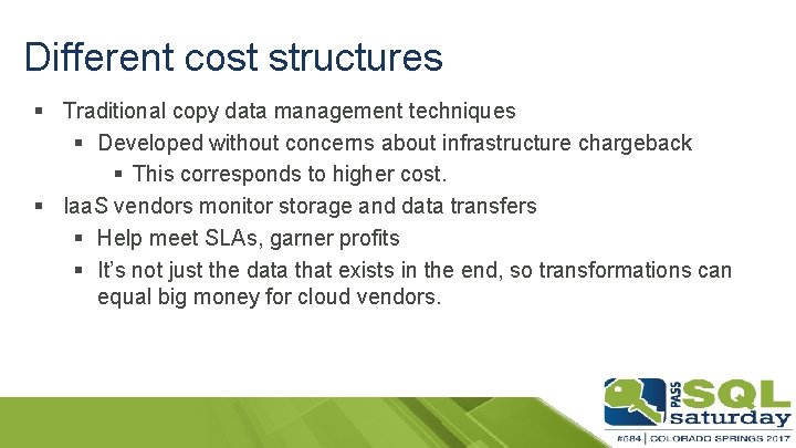 Different cost structures § Traditional copy data management techniques § Developed without concerns about