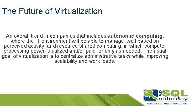 The Future of Virtualization An overall trend in companies that includes autonomic computing, where