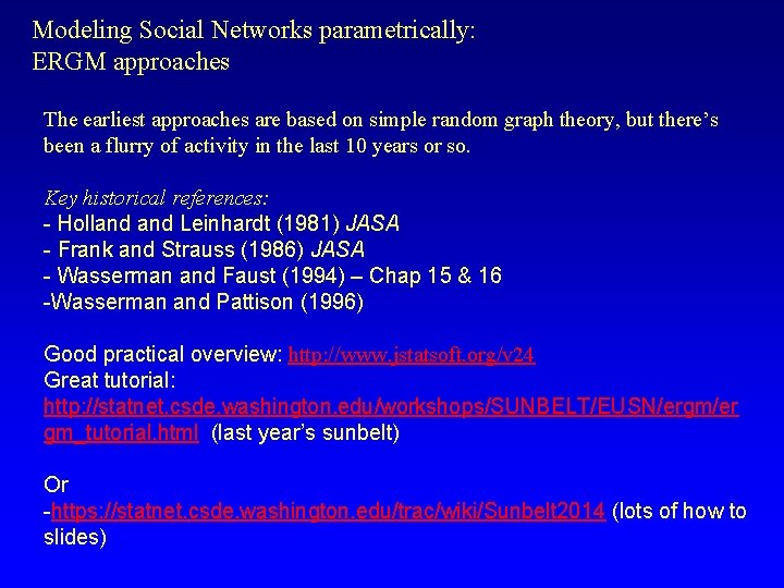 Modeling Social Networks parametrically: ERGM approaches The earliest approaches are based on simple random