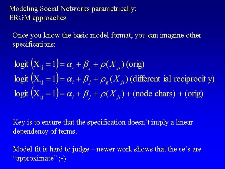 Modeling Social Networks parametrically: ERGM approaches Once you know the basic model format, you