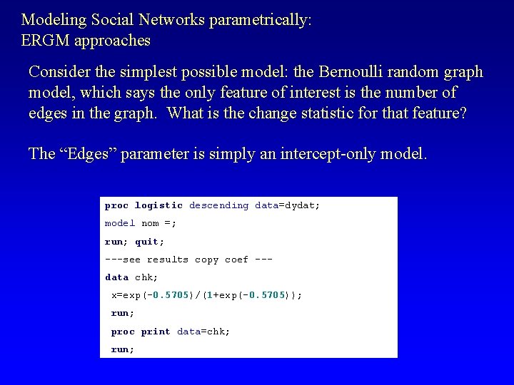 Modeling Social Networks parametrically: ERGM approaches Consider the simplest possible model: the Bernoulli random