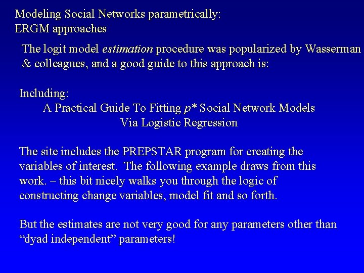 Modeling Social Networks parametrically: ERGM approaches The logit model estimation procedure was popularized by