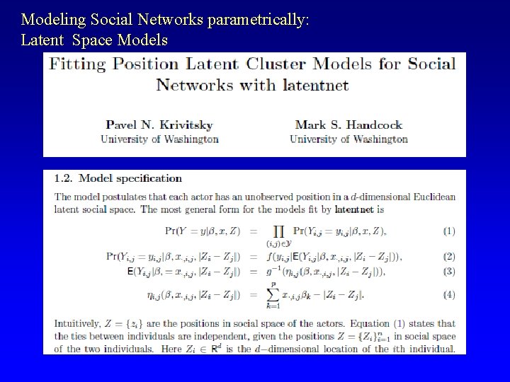 Modeling Social Networks parametrically: Latent Space Models 