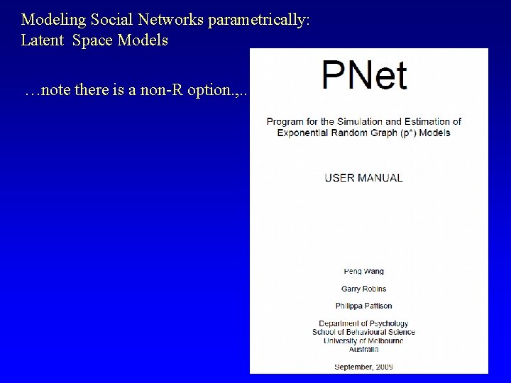 Modeling Social Networks parametrically: Latent Space Models …note there is a non-R option. ,