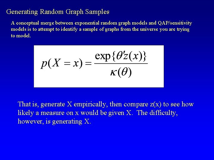 Generating Random Graph Samples A conceptual merge between exponential random graph models and QAP/sensitivity