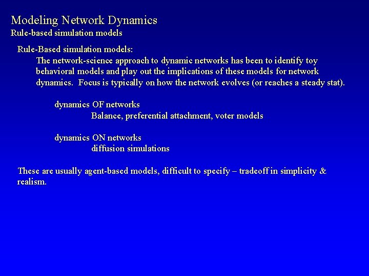 Modeling Network Dynamics Rule-based simulation models Rule-Based simulation models: The network-science approach to dynamic