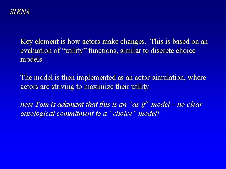SIENA Key element is how actors make changes. This is based on an evaluation