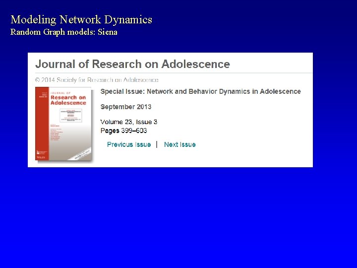 Modeling Network Dynamics Random Graph models: Siena 