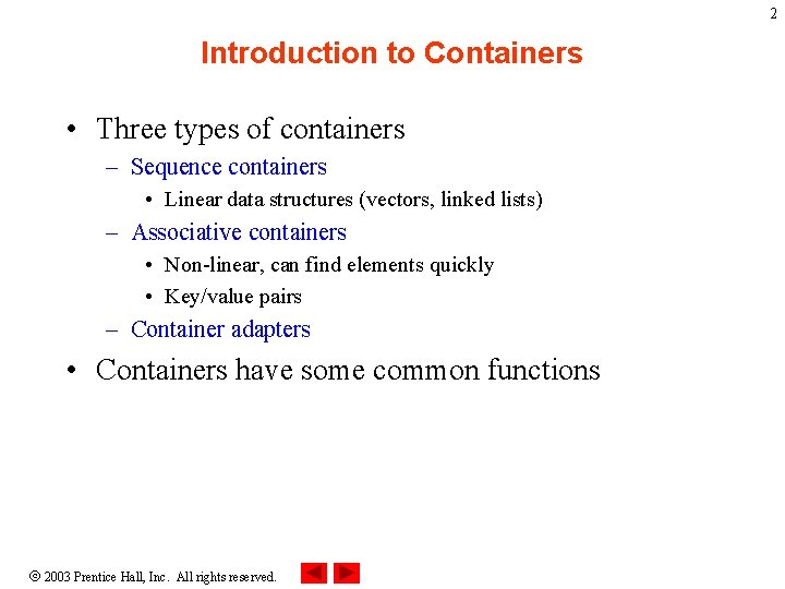 2 Introduction to Containers • Three types of containers – Sequence containers • Linear