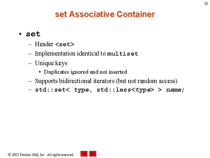 30 set Associative Container • set – Header <set> – Implementation identical to multiset