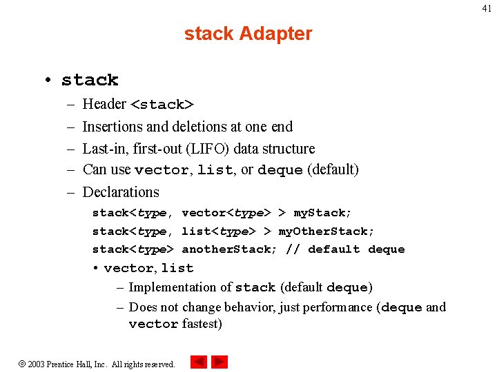 41 stack Adapter • stack – – – Header <stack> Insertions and deletions at