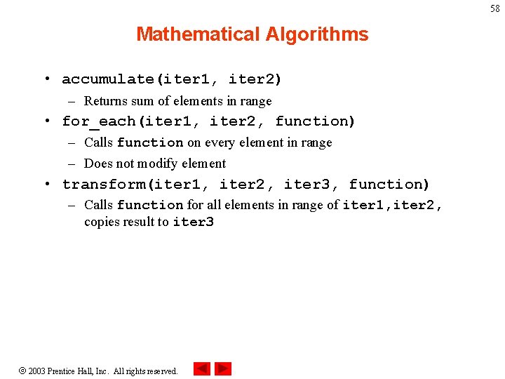 58 Mathematical Algorithms • accumulate(iter 1, iter 2) – Returns sum of elements in