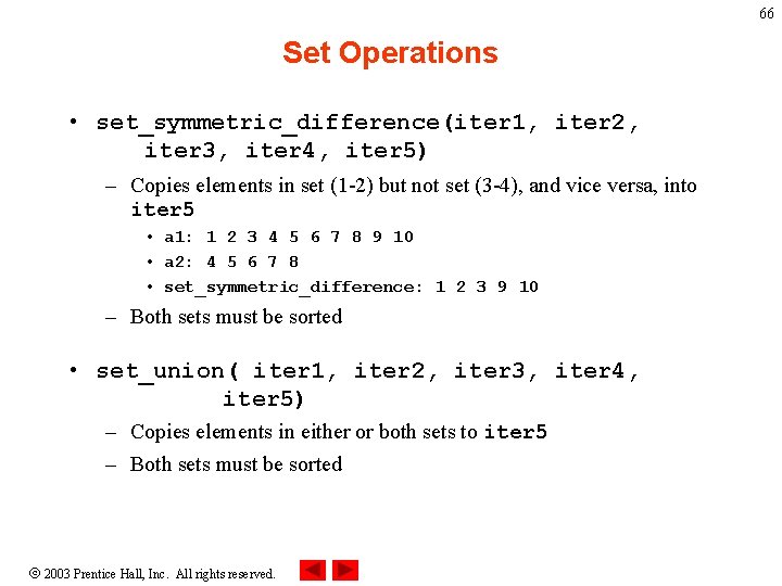 66 Set Operations • set_symmetric_difference(iter 1, iter 2, iter 3, iter 4, iter 5)
