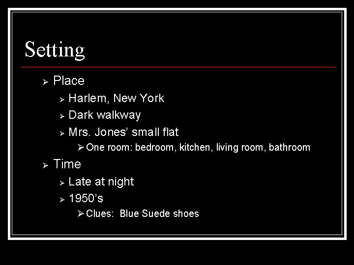 Setting Ø Place Harlem, New York Ø Dark walkway Ø Mrs. Jones’ small flat