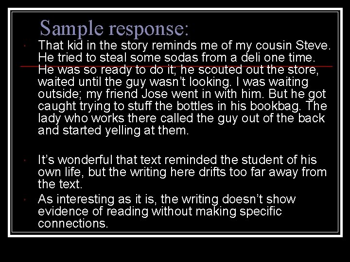 Sample response: That kid in the story reminds me of my cousin Steve. He